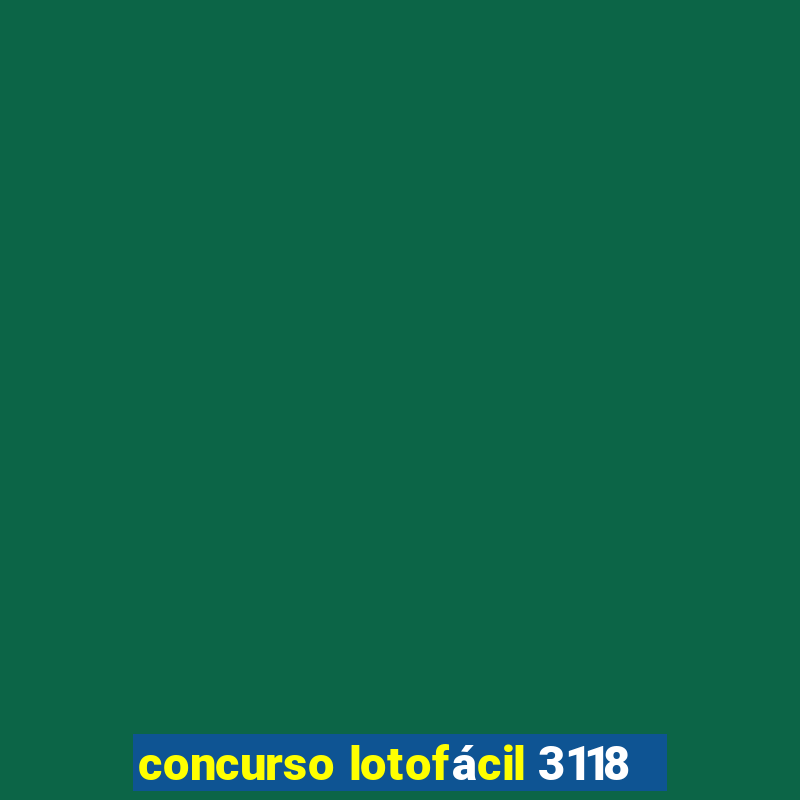 concurso lotofácil 3118