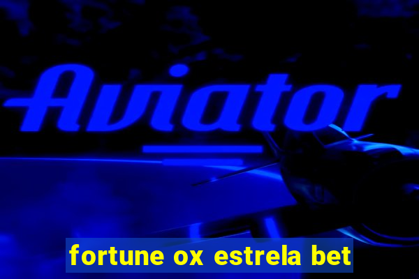 fortune ox estrela bet