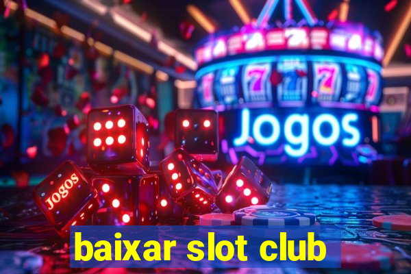 baixar slot club