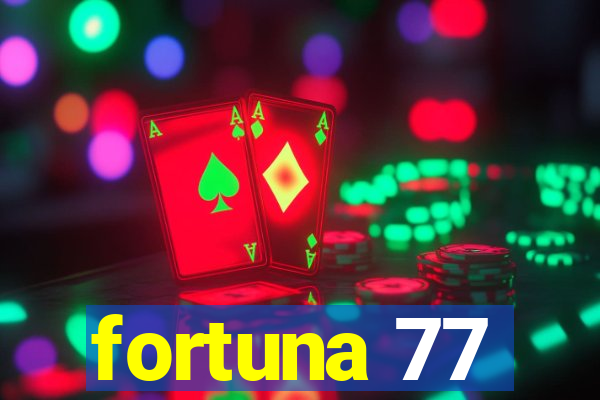 fortuna 77