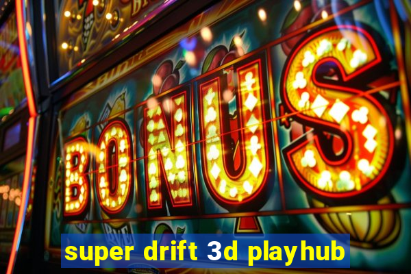 super drift 3d playhub