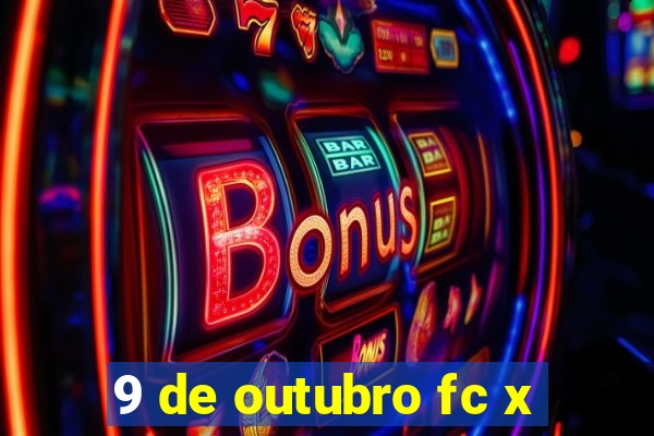 9 de outubro fc x