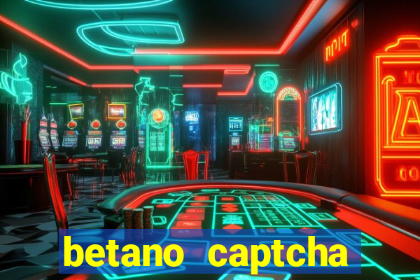 betano captcha security check