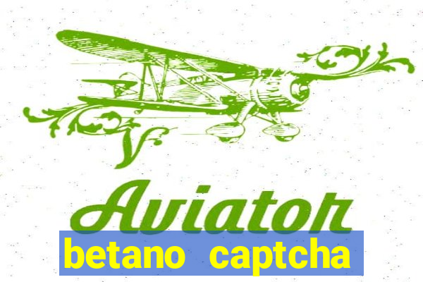 betano captcha security check