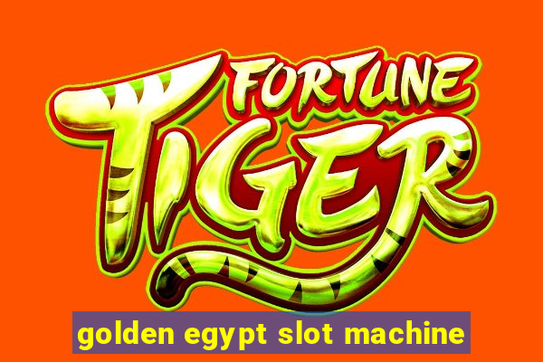 golden egypt slot machine