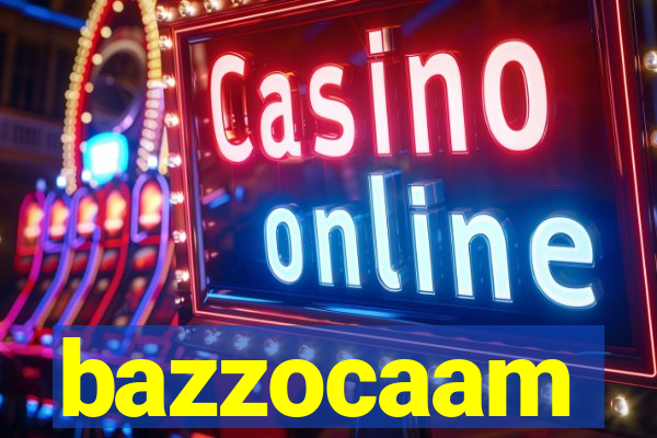 bazzocaam