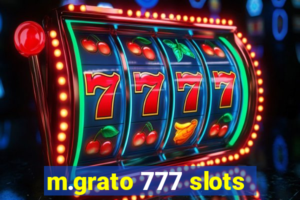 m.grato 777 slots