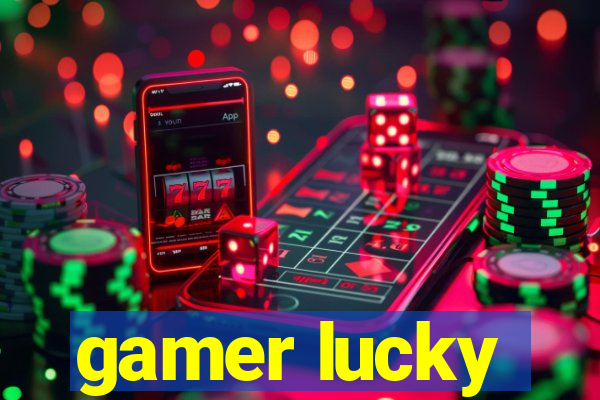 gamer lucky