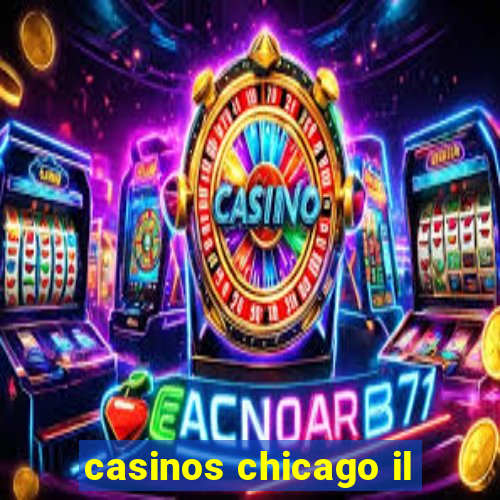 casinos chicago il