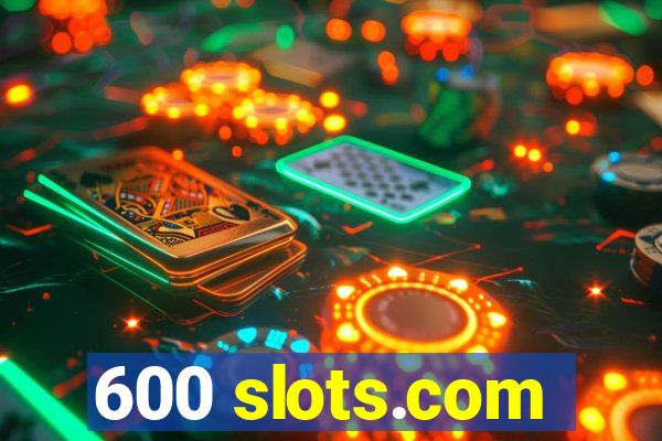 600 slots.com