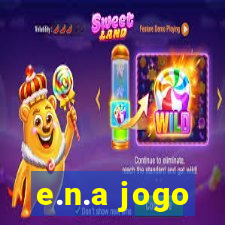 e.n.a jogo