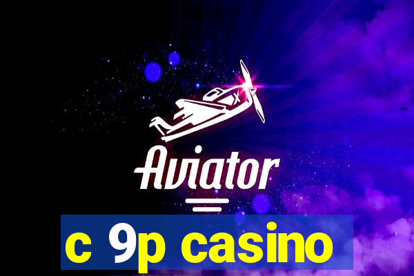 c 9p casino