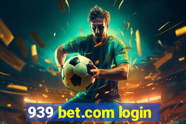 939 bet.com login