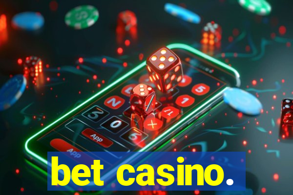 bet casino.