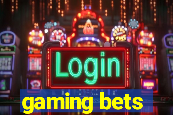 gaming bets