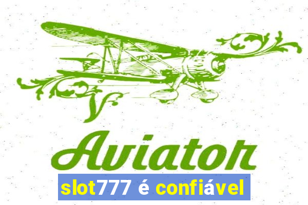 slot777 é confiável