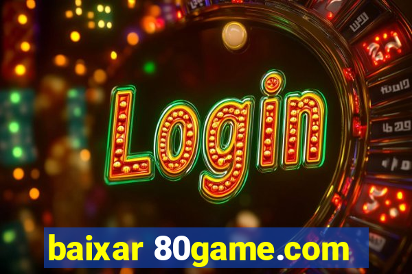 baixar 80game.com