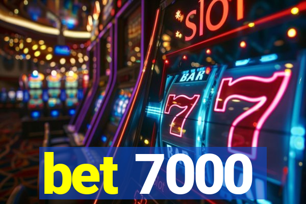 bet 7000