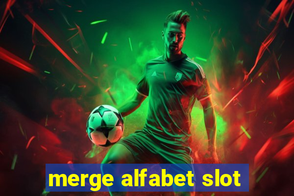 merge alfabet slot