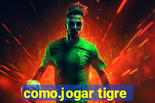 como.jogar tigre