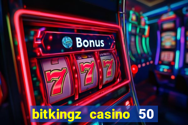 bitkingz casino 50 free spins