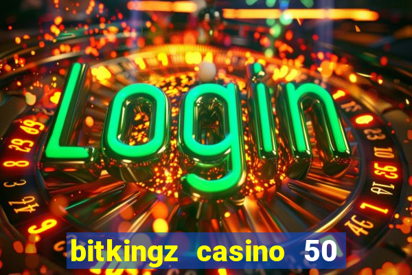 bitkingz casino 50 free spins