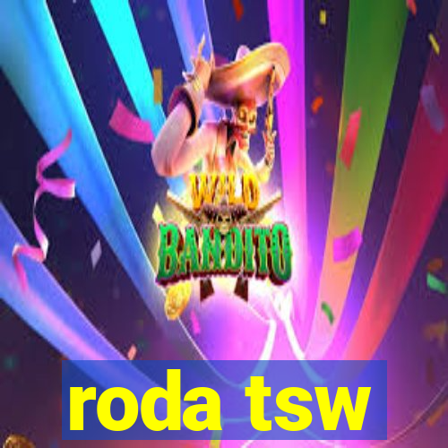 roda tsw