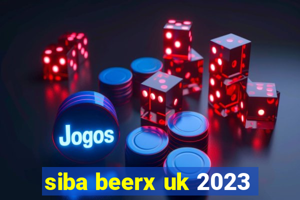 siba beerx uk 2023