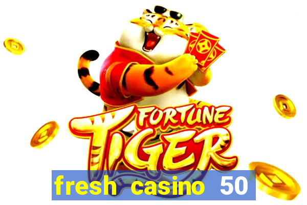 fresh casino 50 giros grátis