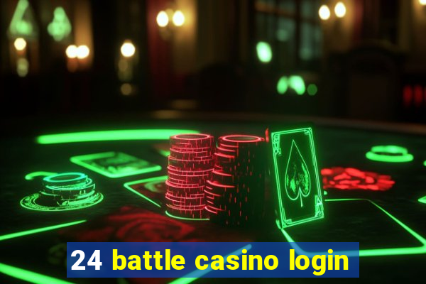 24 battle casino login