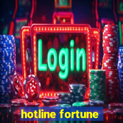 hotline fortune