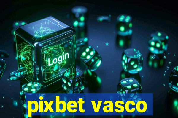 pixbet vasco