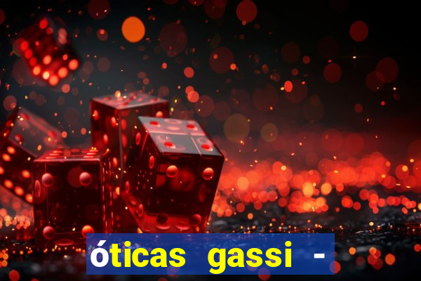 óticas gassi - unidade tatuapé