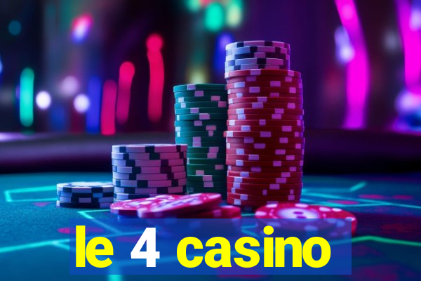 le 4 casino