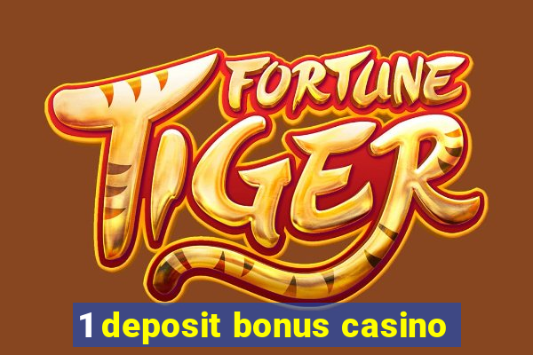 1 deposit bonus casino