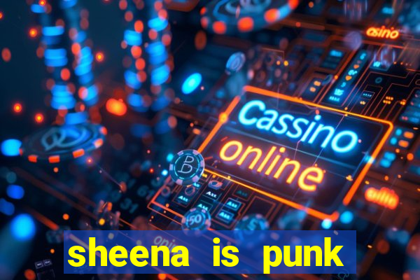 sheena is punk rocker tradução