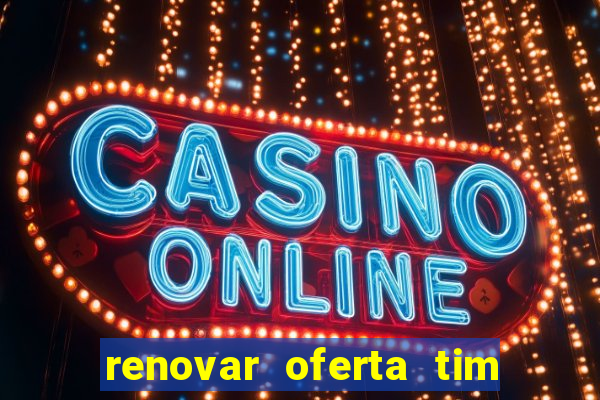 renovar oferta tim beta por sms