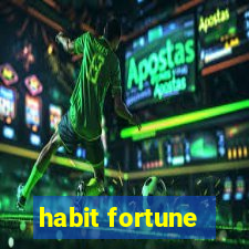 habit fortune