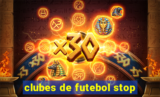 clubes de futebol stop