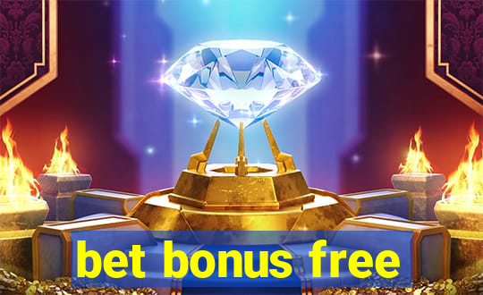 bet bonus free