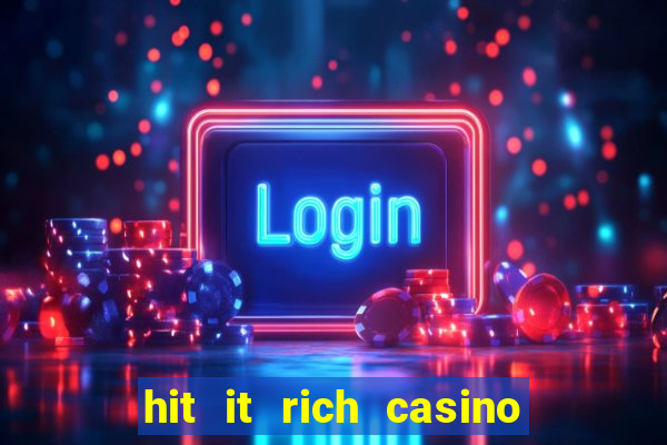 hit it rich casino slots game