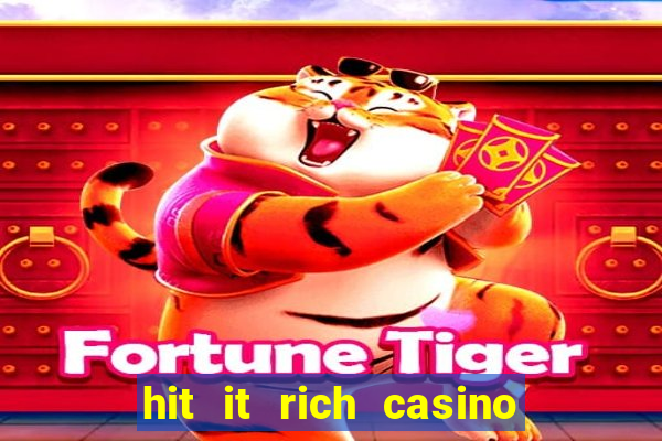 hit it rich casino slots game