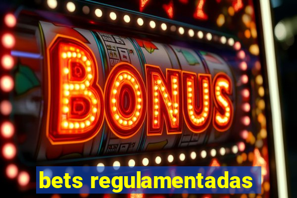 bets regulamentadas