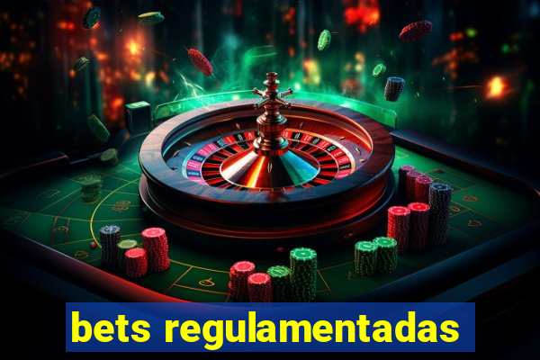 bets regulamentadas