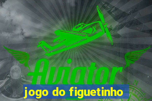 jogo do figuetinho