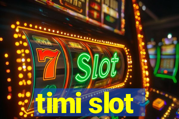 timi slot