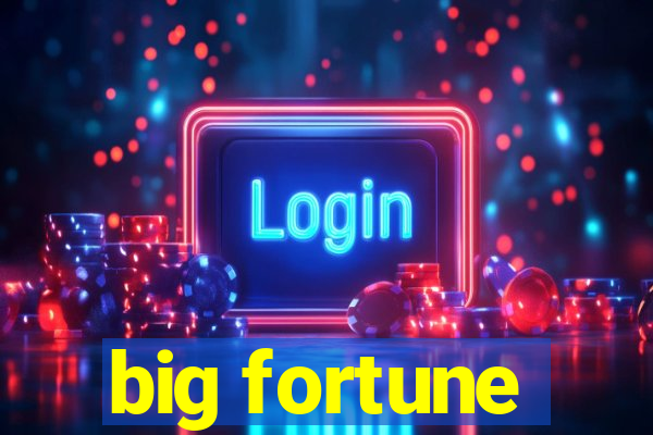 big fortune