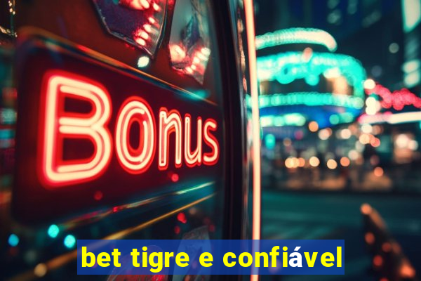 bet tigre e confiável