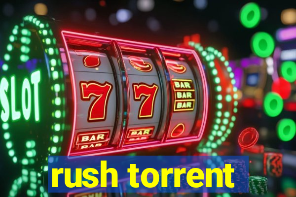 rush torrent