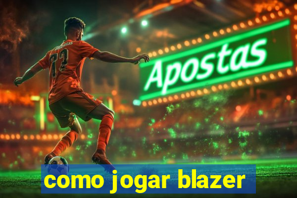 como jogar blazer